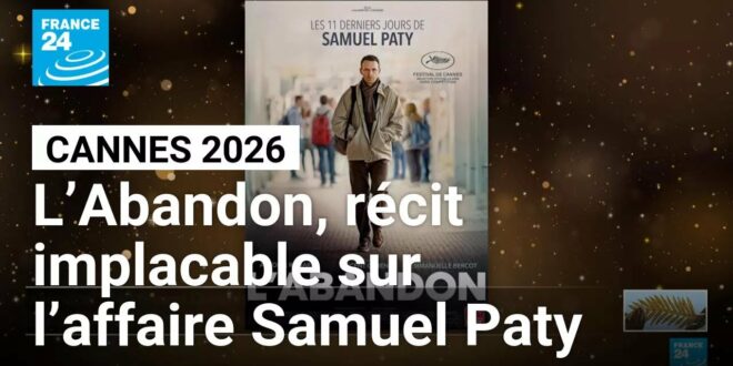 2026 / Le film « L&rsquo;ABANDON… », revient sur les onze derniers jours de Samuel PATY… sortie officielle hier, le 13 mai 2026